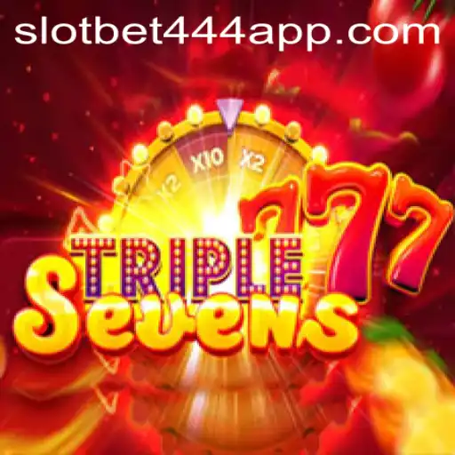 Explore the Thrills of 777TripleSeven on Bet444 Slot App
