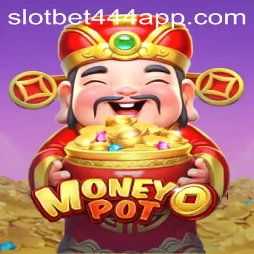Exploring MoneyPot: A Comprehensive Guide to the Bet444 Slot App